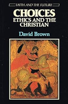 Paperback Choices: Ethics and the Christian (Faith & the Future) Book