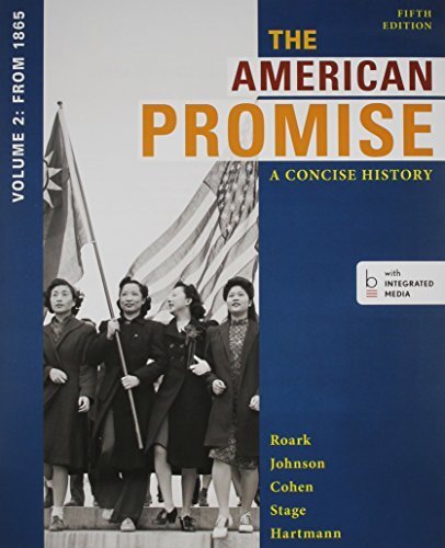 The American Promise: A Concise History, Volume 2 5e & LaunchPad for The American Promise: A Concise History, Volume 2 5e (Access Card) 5th edition by Roark, James L., Johnson, Michael P., Cohen, Patricia Cline, (2014) Paperback