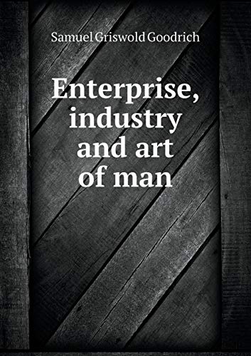 Enterprise, industry and art of man 5519187878 Book Cover
