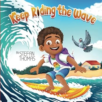 Paperback Keep Riding the Wave: An Adventurous Children's Book to Build Resilience, Confidence, Self-Esteem, and Perseverance Book
