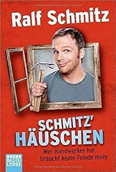 Paperback Schmitz' Häuschen: Wer Handwerker hat, braucht keine Feinde mehr [German] Book