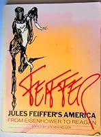 FEIFFER~JULES FEIFFER'S AMERICA~FROM EISENHOWER TO REAGAN B0027NNA7I Book Cover