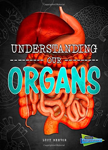 Buy Understanding Our Organs (Raintree Prespectives: Brains, Body, Bones!) — BookShops.in