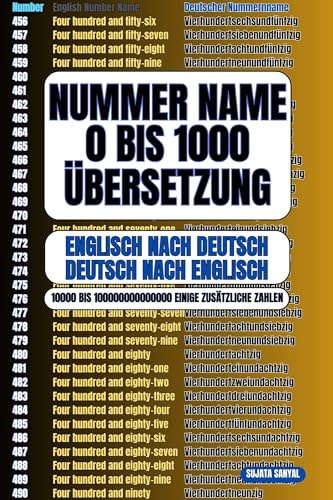 Nummer Name 0 bis 1000 Übersetzung: Bestes Buch für die Zahlenraum von 0 bis 1000 und Schlüsselzahlen von 10000 bis 100000000000000 in englischer und deutscher Übersetzung (German Edition) - Sanyal, Sujata 