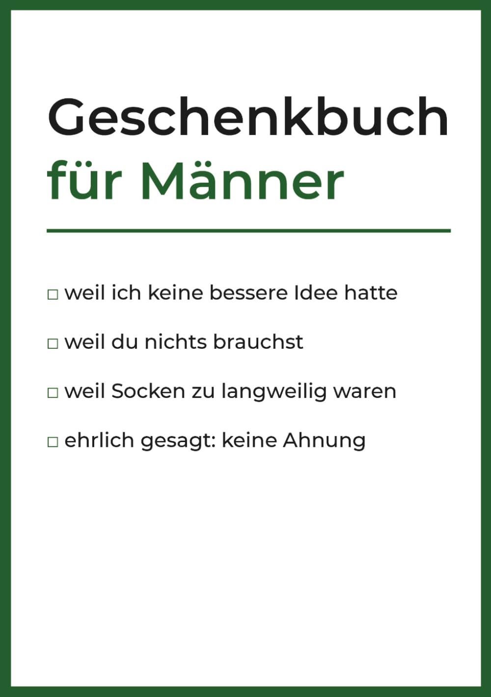 Geschenkbuch für Männer: Ein lustiges Ankreuzbuch für Männer, wenn man keine Geschenkidee hat. (Kleine Frechheiten)
