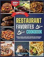 Copycat Restaurant Favorites Cookbook: Simple, Quick, and Tasty Recipes for Preparing Your Favorite Restaurant Cuisine at Home B0F63SZTHX Book Cover