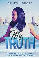 My Truth: Queens and Kings Face Your Truth Without Feeling Ashamed B08DC3Z9ZR Book Cover