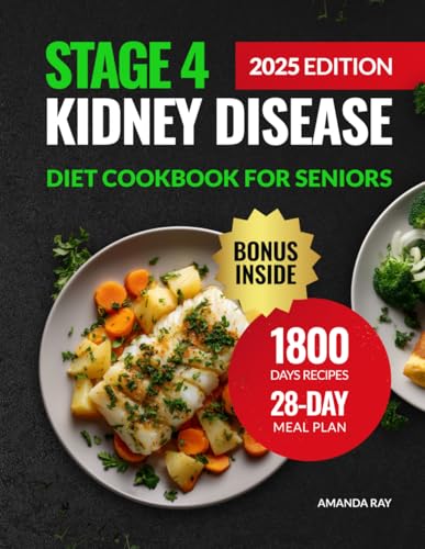 Stage 4 Kidney Disease Diet Cookbook for Seniors: 1800 Days of Easy Recipes Low in Sodium, Phosphorus, and Potassium to Support Renal Function. ... (Quick & Easy, Healthy Diet Recipes Books)