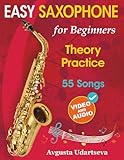 Easy Saxophone for Beginners: Theory, Practice and 55 Songs. For Kids 12+ and Adults. With Online...