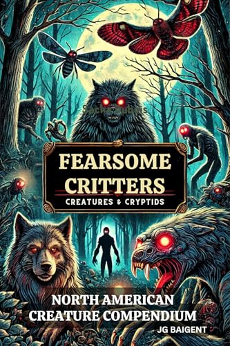 Fearsome Critters - Creatures and Cryptids: North American Creature Compendium (Creature Compendium: Unearth the Myths, Mysteries, and Monsters from Across the World’s Folklore and Legends)