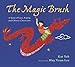 The Magic Brush: A Story of Love, Family, and Chinese Characters