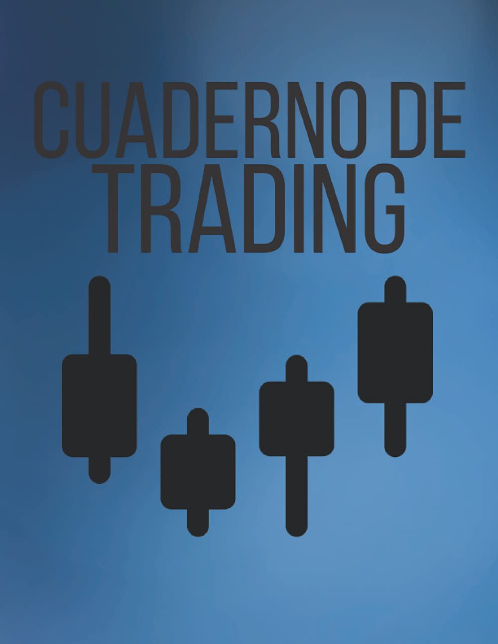 Cuaderno de Trading: Diario Trading para completar | Trading de criptomonedas | Portátil apto para Trade | Soporte para la toma de notas eficiente | ... forex, acciones, ... (Spanish Edition)