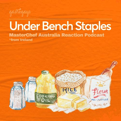 Page de couverture de Under Bench Staples - MasterChef Australia Reaction Podcast