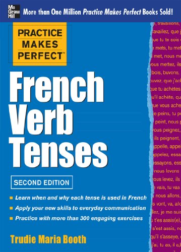 Télécharger Practice Makes Perfect: French Verb Tenses (Practice Makes Perfect Series) PDF