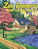  Zen Scenery Adults Coloring Book: cozy landscapes and beautiful garden flowers zen landscape coloring pages for adults relaxation
