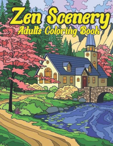  Zen Scenery Adults Coloring Book: cozy landscapes and beautiful garden flowers zen landscape coloring pages for adults relaxation