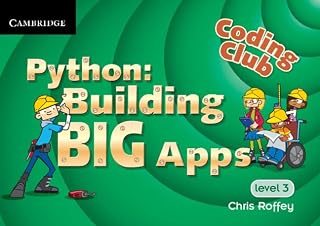 Coding Club Python: Building Big Apps Level 3 (Coding Club, Level 3)