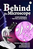 Behind the Microscope : a guide to pathologists, their works, and their reports