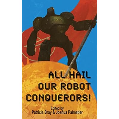 All Hail Our Robot Conquerors!