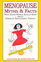 Menopause Myths & Facts : What Every Woman Should Know about Hormone Replacement Therapy 0962994561 Book Cover