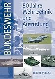 wehrtechnik bundeswehr erfahrung  Bundeswehr. 50 Jahre Wehrtechnik und Ausrüstung