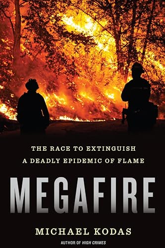 Megafire: The Race to Extinguish a Deadly Epidemic of Flame