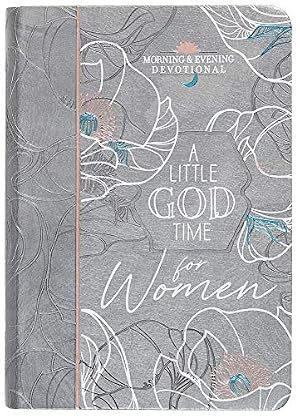 Book cover A Little God Time for Women: Morning and Evening Devotions (Imitation Leather) – Motivational Devotions for Women, Perfect Gift for Mother’s Day, ... and More