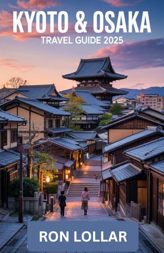 Kyoto & Osaka Travel Guide 2025: Discover the Unusual Fusion of Tradition, Food, and Contemporary Wonders in Kyoto and Osaka, From Ageless Temples to Dynamic Streets.