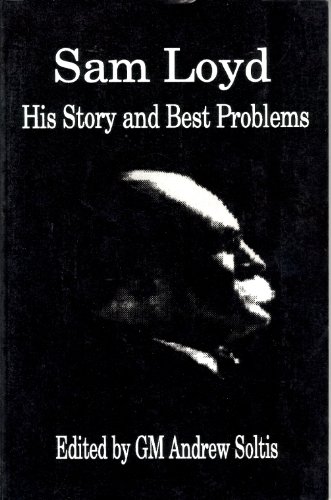 Sam Loyd: His Story and Best Problems 0875682677 Book Cover