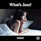 What’s Jazz? -SPIRIT-