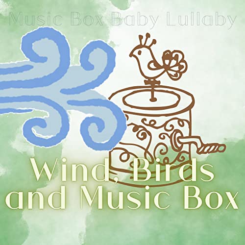 Wind, Birds and Music Box by Music Box Baby Lullaby on Amazon Music Unlimited