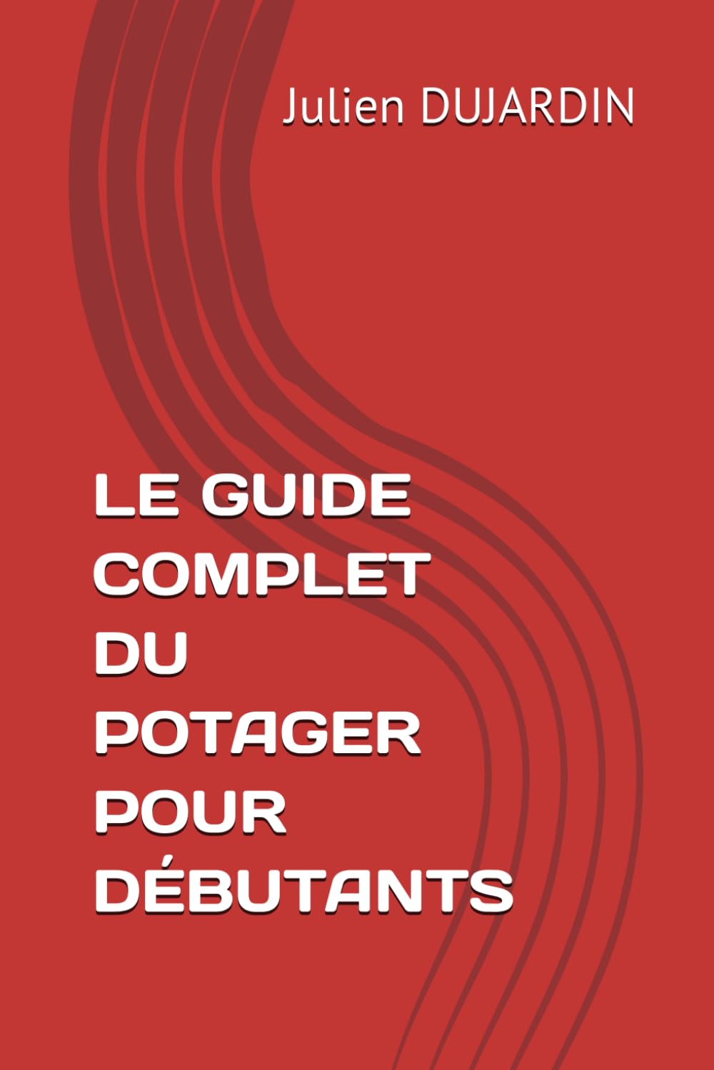 LE GUIDE COMPLET DU POTAGER POUR DÉBUTANTS