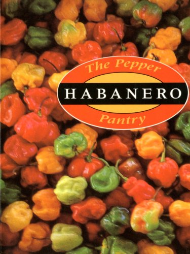 The Pepper Pantry: Habanero: [A Cookbook]