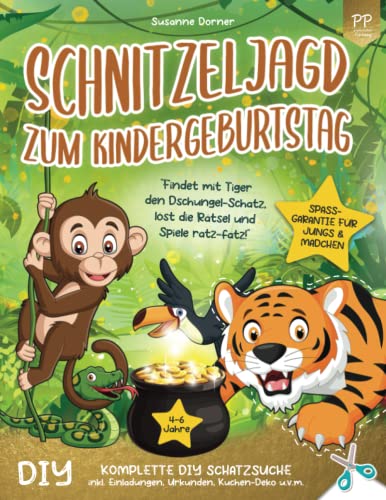 Schnitzeljagd Kindergeburtstag: 4 bis 6 Jahre | Findet mit Tiger den Dschungel-Schatz, löst die Rätsel und Spiele ratz-fatz! Komplette DIY Schatzsuche ... u.v.m. (Partyspiele - Schnitzeljagd Serie)