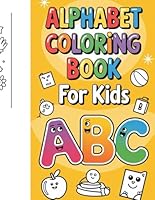 Alphabet Coloring Book for Kids Ages 3-5: Fun ABC Coloring Pages to Learn Letters and Develop Early Literacy Skills B0F5NKQTJG Book Cover