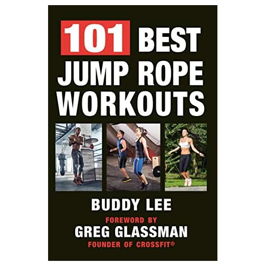 101 Best Jump Rope Workouts: The Ultimate Handbook for the Greatest Exercise on the Planet