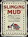 Slinging Mud: Rude Nicknames, Scurrilous Slogans, and Insulting Slang from Two Centuries of American Politics