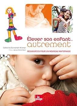Hardcover Elever son enfant autrement : Ressources pour une nouveau maternage [French] Book