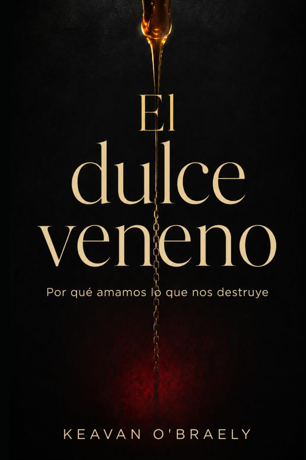 El dulce veneno: Por qué amamos lo que nos destruye