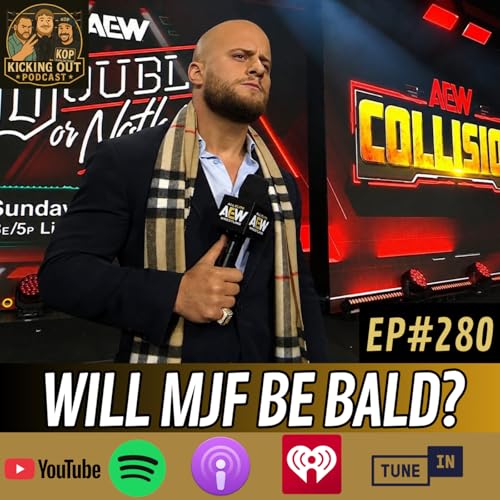 S6 Ep280: Will MJF Be Bald?!