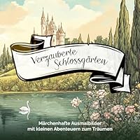 Verzauberte Schlossgärten: Märchenhafte Ausmalbilder mit kleinen Abenteuern zum Träumen (German Edition) B0F5MFVJ9G Book Cover