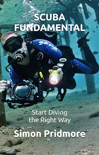 Scuba Fundamental: Start Diving the Right Way (The Scuba Series Book 1) Scuba Fundamental: Start Diving the Right Way (The Scuba Series Book 1)