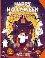 Happy Halloween Activity Book for Kids Ages 5-8 Years Old: Fun Learning Halloween Activities and Coloring Pages for Girls and Boys, Puzzles, Mazes, ... the Difference, Dot to Dot,...And Many More B0DF67ZYXX Book Cover