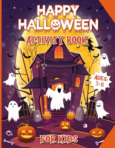 Happy Halloween Activity Book for Kids Ages 5-8 Years Old: Fun Learning Halloween Activities and Coloring Pages for Girls and Boys, Puzzles, Mazes, ... the Difference, Dot to Dot,...And Many More