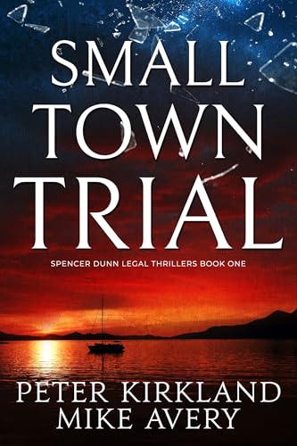 Small Town Trial: A Legal Thriller filled with Gripping Courtroom