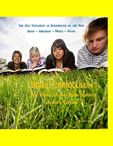 The Old Testament as Interpreted by the New: Adam - Abraham - Moses - David: Bible Curriculum for Christian and Home Schools