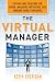The Virtual Manager: Cutting-Edge Solutions for Hiring, Managing, Motivating, and Engaging Mobile Employees