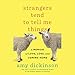 Strangers Tend to Tell Me Things: A Memoir of Love, Loss, and Coming Home