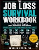 The Job Loss Survival Workbook: Practical Tools for Navigating Layoff, Termination, and Forced Departure: Practical Tools for Navigating Layoff, ... Departure (The Workplace Survival Series)