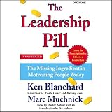 The Leadership Pill: The Missing Ingredient in Motivating People Today